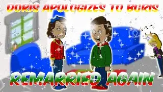 Doris Apologizes To Boris/Remarried Again