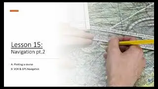 Free Private Pilot Ground School Lesson 15/18: Navigation Part 2