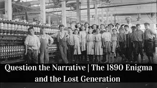 Question the Narrative | The 1890 Enigma and the Lost Generation