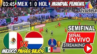 🔴 M&Eacute;XICO vs HOLANDA SUB-17 EN VIVO |✅TV AZTECA | MUNDIAL FEMENIL | Ver M&eacute;xico vs Paises Bajos