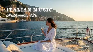 🌅 Amalfi Coast & Lake Como | Italian Mediterranean Relaxing Music