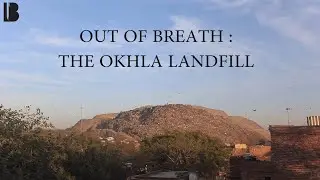Out Of Breath: The Okhla Landfill