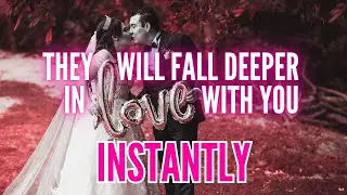 They Will FALL DEEPER In LOVE With You After Listening To This