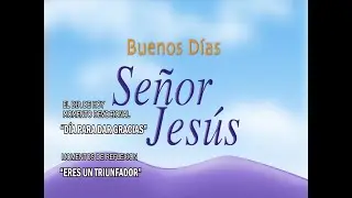 Buenos Días, Señor Jesús (DÍA PARA DAR GRACIAS)