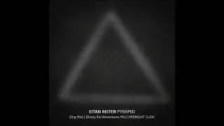 Eitan Reiter - Pyramid (Dusty Kid Adventures Mix)