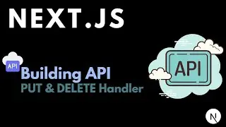 Next.js Building API-3-PUT and DELETE Handler | PUT and DELETE HTTP Method | Next.js API Tutorial