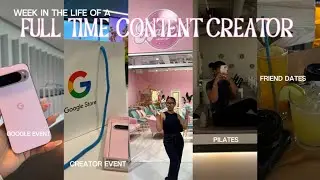 week in the life as a full time content creator 🎧ྀི♡ google + creator event, friend date, pilates