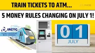 5 Big Money Rule Changes from July 1 You Can&rsquo;t Ignore!