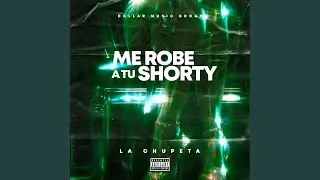Me robe a tu Shorty (feat. La chupeta)