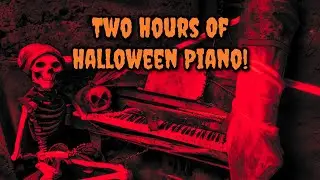 Two Hours Of Halloween Piano Covers!