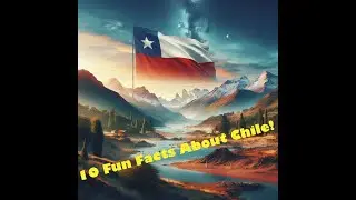 10 Fun Facts About Chile You Didn't Know