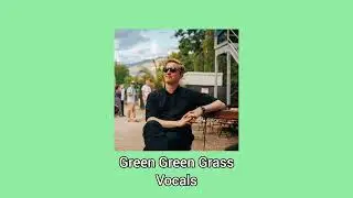 Green Green Grass George Ezra clean vocals acapella