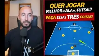 QUER JOGAR MELHOR DE ALA NO FUTSAL? FAÇA ESSA TRÊS COISAS!