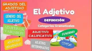 EL ADJETIVO: DEFINICIÓN, TIPOS, USOS Y EJEMPLOS