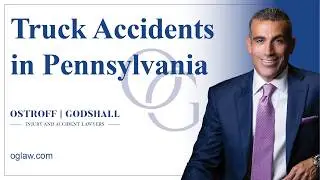 Truck Accident Lawyer I Ostroff Godshall Injury and Accident Lawyers