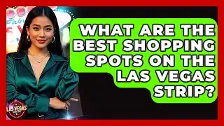 What Are the Best Shopping Spots on the Las Vegas Strip? - Las Vegas Insider Guide