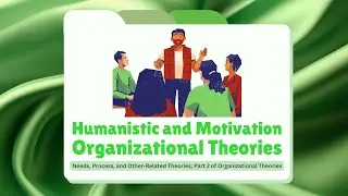 Organizational Theories: Humanistic and Motivation Theories (Pt. 2) | IO Psychology