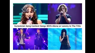 All Eurovision Song Contest (ESC) Songs with Alone or Lonely in the Title