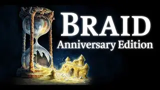 Braid, Anniversary Edition Any% Speedrun 33:10.07
