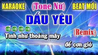 Dấu Y&ecirc;u - Karaoke Remix ✦ Tone Nữ ✦ Beat Mới | Y&ecirc;u ca h&aacute;t - Love Singing |