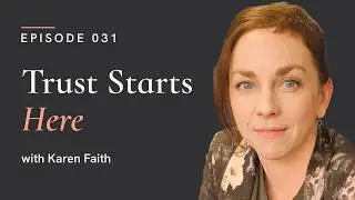 Unlocking Communication through Unconditional Welcome with Karen Faith | Ep. # 031