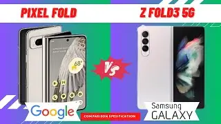 Google Pixel Fold vs Samsung Galaxy Z Fold3 5G COMPARISON