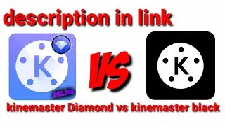 Kinemaster Diamond vs kinemaster Black full unlock ultimate layer no watermark  2020 free download