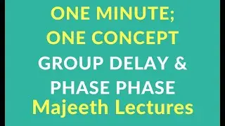 ONE MINUTE; ONE CONCEPT: 11) GROUP DELAY & PHASE DELAY