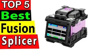 Best Fusion Splicer Machine In 2025 (TOP 5)