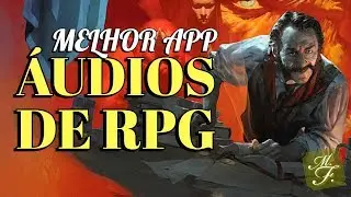Conheça o melhor aplicativo de áudios para RPG de Mesa!!
