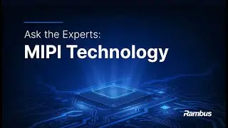 Ask the Experts: MIPI Technology