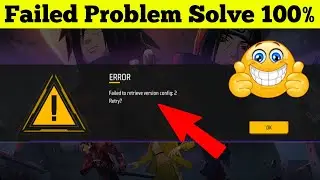 Failed To Retrieve Version Problem | Free Fire failed to retrieve version config:2 problem solve 