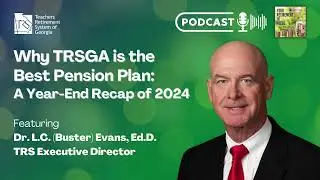 Why TRSGA is the Best Pension Plan: A Year-End Recap of 2024 feat. Dr. L.C. 