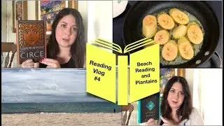 Reading Vlog 4 | May 14-21 | Beach Reading and Plantains