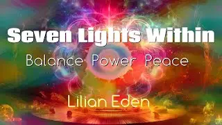 🌈Seven Lights Within- CHAKRAS  (BALANCE/HEAL) with Lilian Eden🧘&zwj;♀️