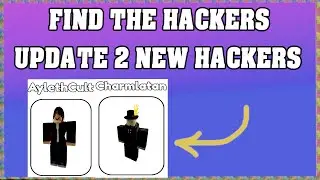 How To Find AyelethCult and Charmlatan FIND THE HACKERS ROBLOX 🧑🏼&zwj;💻 [UPDATE] [walkthrough] [152]