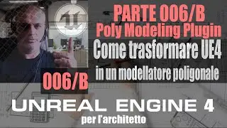 UNREAL ENGINE 4: Trasformare Unreal Engine 4 in un modellatore poligonale. Parte006/B