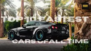 Top 10 Fastest Cars of All Time | Ultimate Speed Machines