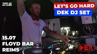DEK present - Go Hard with DEK - Hard & Bass music - FLOYD BAR - REIMS