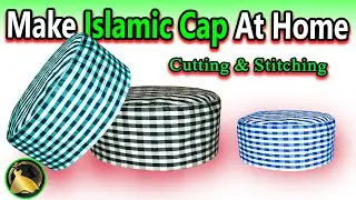 Namaz ki Topi Bnaen Ghar Par | How To Make Islamic Cap At home Easiest Tutorial