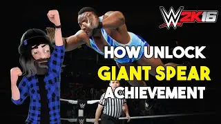How unlock the Giant Spear achievement - WWE 2K16
