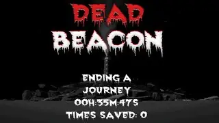 Dead Beacon True Ending Journey Speedrun 35:47