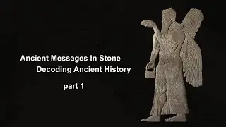 Ancient Messages In Stone | Decoding Ancient History | Part 1