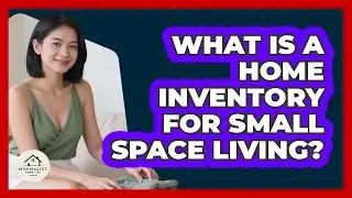 What Is A Home Inventory For Small Space Living? - Minimalist Home Life