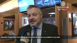 MANOVRA FINANZIARIA: FOCUS SUI 30 MILIONI DI RISTORI PER GLI ALLUVIONATI | 11/12/2025