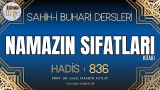 836. Hadis - Namazın Sıfatları Kitabı - Buhari Şerif Hadisleri - Ehlinden Dinle