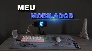 MEU SETUP MOBILADOR ATUALIZADO!!!