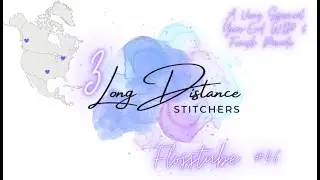 Long Distance Stitchers Flosstube #46 - Third Annual Very Special Year-End WIP and Finish Parade