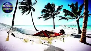 Chill ~ Global House Select 33