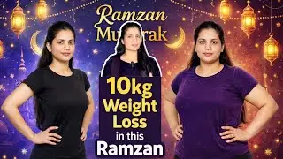 10kg Weight Loss in This Ramzan 💪 | Best Ramadan Diet Plan + Body Prep Guide 2026